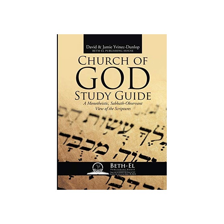 Church of God Study Guide: A Monotheistic, Sabbath-Observant View of the Scriptures